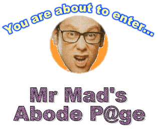 Mr Mad's Abode Page